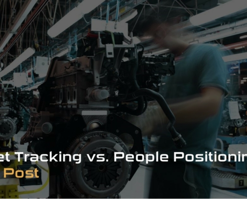 Asset Tracking versus People Positioning Blog Post