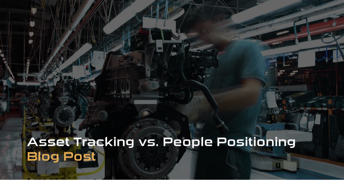Asset Tracking versus People Positioning Blog Post