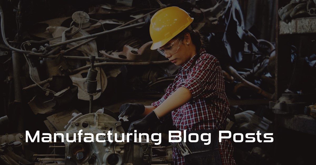 Manufacturing Blog Posts