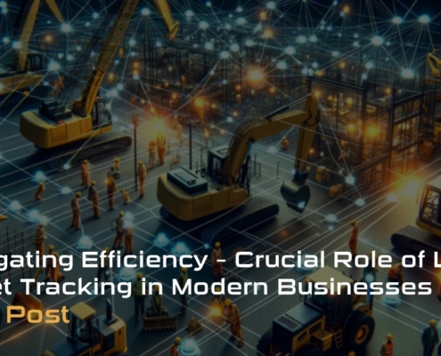 Navigating Efficiency – Crucial Role of Location Asset Tracking in Modern Businesses