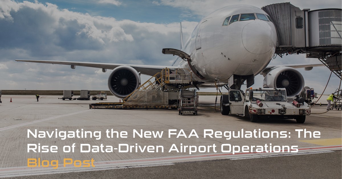 Navigating the New FAA Regulations - The Rise of Data-Driven Airport Operations