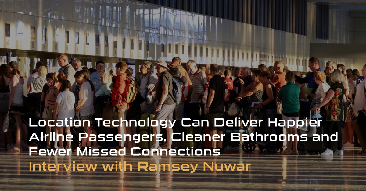 Location Technology Can Deliver Happier Airline Passengers, Cleaner Bathrooms and Fewer Missed Connections Blog Post