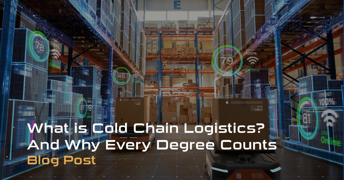 What is Cold Chain Logistics And Why Every Degree Counts