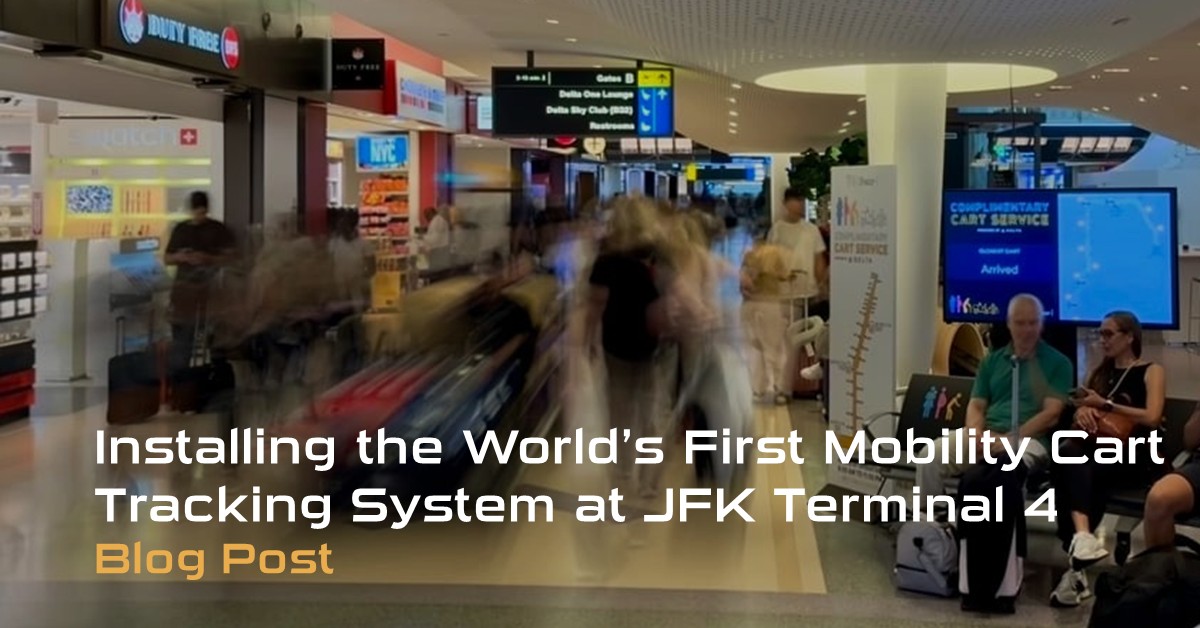 Installing the World’s First Mobility Cart Tracking System at JFK Terminal 4 Without Missing a Beat 3